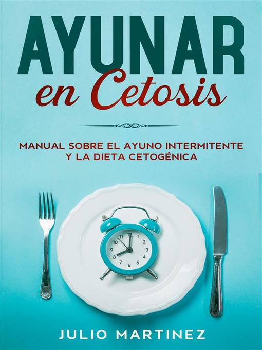 Title details for Ayunar en Cetosis by Julio Martinez - Available